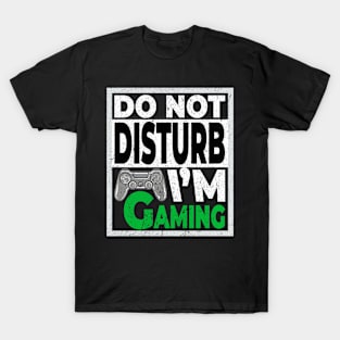 Do not disturb im gaming T-Shirt